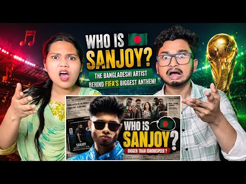 Indian Reaction 🇧🇩 | WHO IS SANJOY? 🇧🇩 THE BANGLADESHI ARTIST BEHIND FIFA’S BIGGEST ANTHEM! ⚽🔥