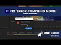 How to Fix 'Error Compiling Movie' While Rendering -Unknown Error