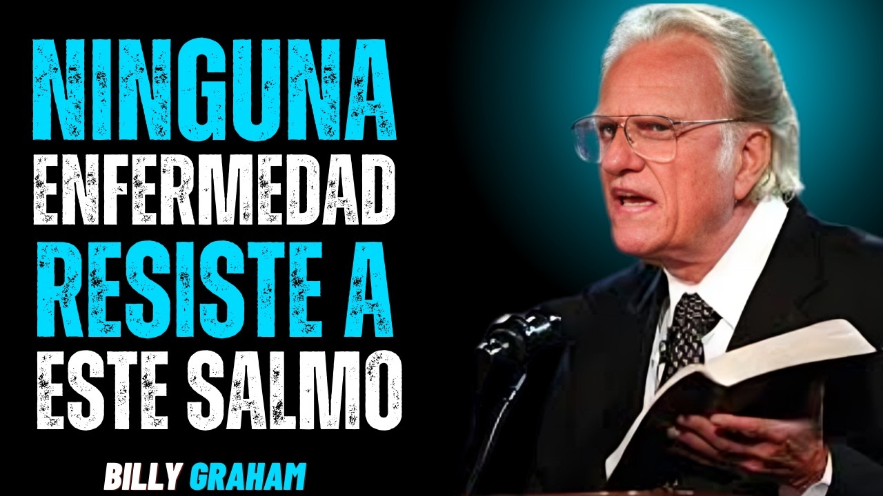 Ni la peor Enfermedad soporta ESTE SALMO. ¡Úsalas ahora! | Billy Graham 💪