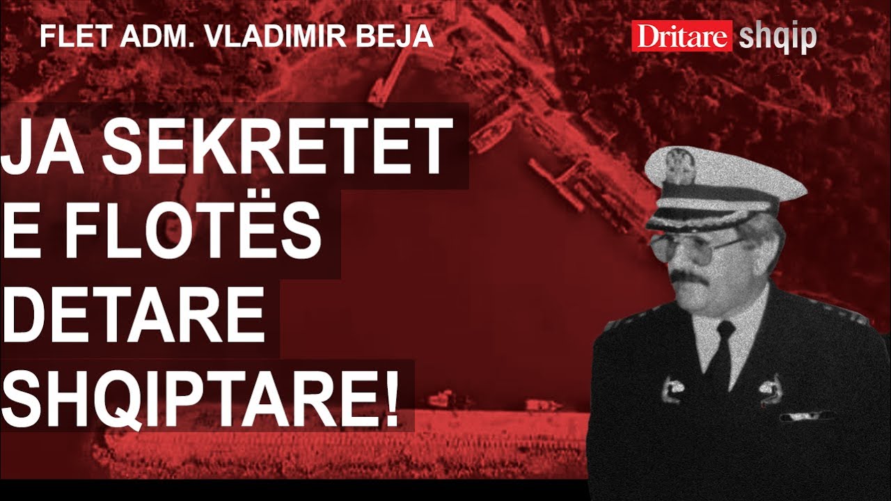 Ja sekretet e Flotës Detare Shqiptare! Flet adm. Vladimir Beja! | Shqip nga Dritan Hila, 26.03.2024