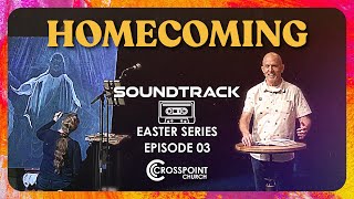 Homecoming // Soundtrack E03 // Steve Redden // 2022 APR 17 by Crosspoint Church 70 views 2 years ago 1 hour, 29 minutes