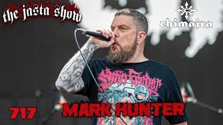 Mark Hunter Chimaira. - Jasta Show 717