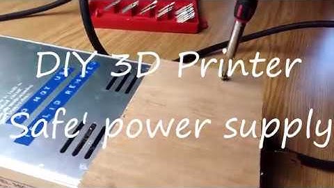 DIY 3D Printer - "Safe" power supply! (Part SEVEN) (Under £150!)