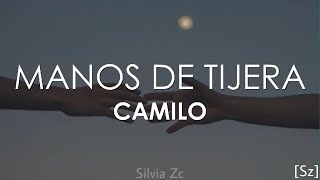 Camilo - Manos De Tijera (Letra)