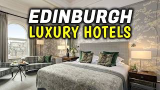5 BEST Luxury Hotels in Edinburgh, Scotland