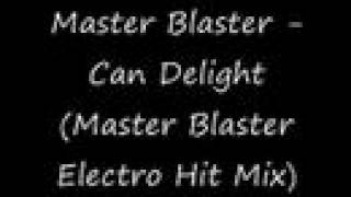 Watch Master Blaster Can Delight master Blaster Electro Hit Mix video