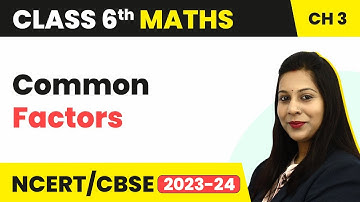 Common Factors - Playing with Numbers | Class 6 Maths