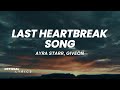 Ayra Starr - Last Heartbreak Song (Lyrics) ft. Giveon