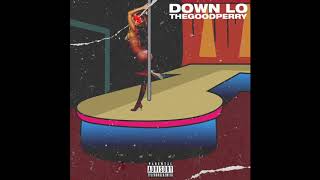 TheGoodPerry - Down Lo [Official Audio]