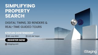iStaging Talk — Simplifying Property Search: Digital Twins, 3D Renders &amp; Real-Time Guided Tours