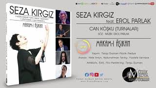 Seza Kırgız feat. Erol Parlak - Can Köşkü (Makam-ı Âşıkan ©2019 Tanju Duman Müzik Medya) Resimi