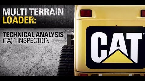 Cat® Multi Terrain Loader | Technical Analysis (TA) 1 Inspection