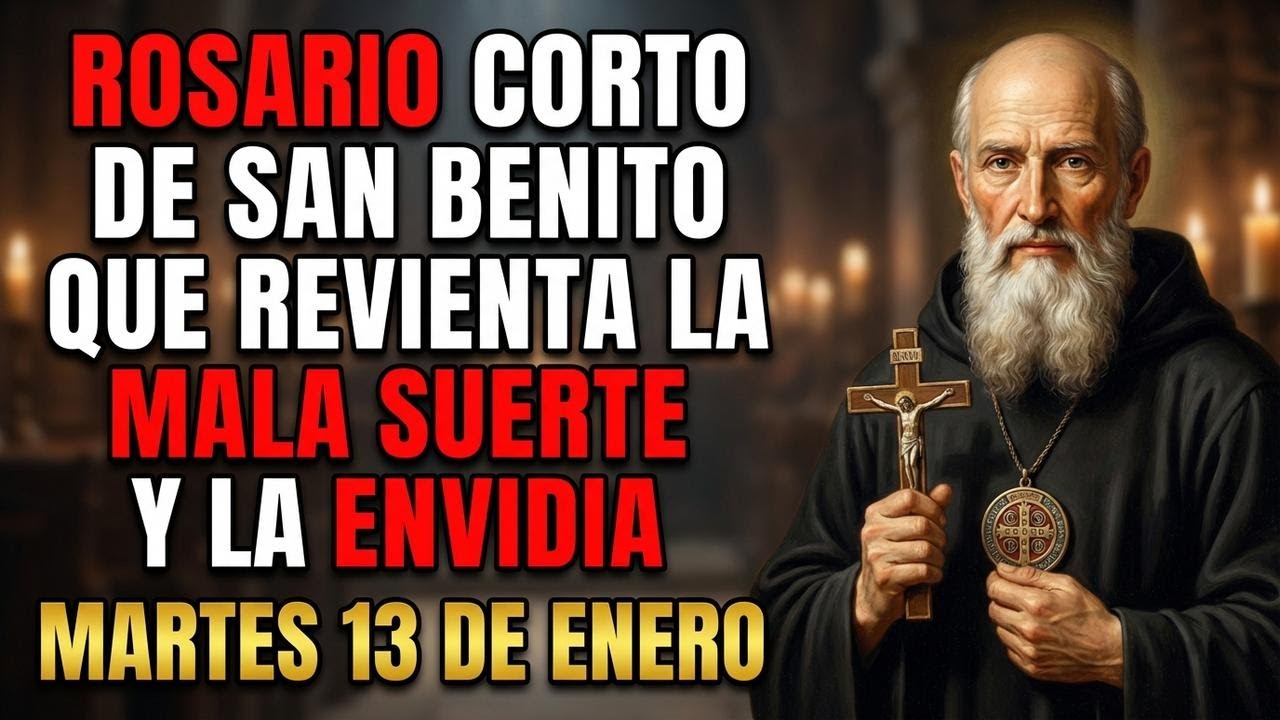 ROSARIO CORTO DE SAN BENITO (Martes 13) que revienta la mala suerte y la envidia este (13 de Enero)