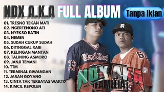 NDX AKA FULL ALBUM TERBARU VIRAL 2025 TRESNO TEKAN MATI NGERTENONO ATI