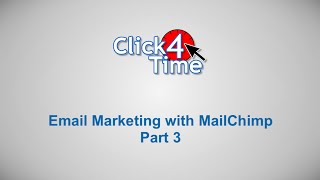 Click4Time - Email Marketing with MailChimp - Part 3 - Reports &amp; Segments