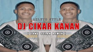 Eang Selan - DJ CIKAR KANAN CARI AMAN - RMX 2024