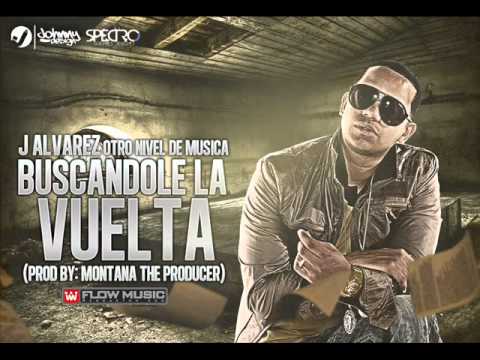 J Alvarez - Buscandole La Vuelta [Prod: Montana The Producer] Reggaeton 2011