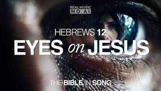 Hebrews 12 - Eyes On Jesus Bible In Song No Ai By Project Of Love