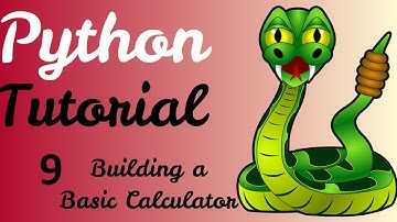Python Tutorial - 9 (Building a Basic Calculator)