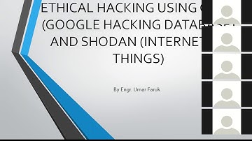 Ethical Hacking Using Google Hacking Database and Shodan