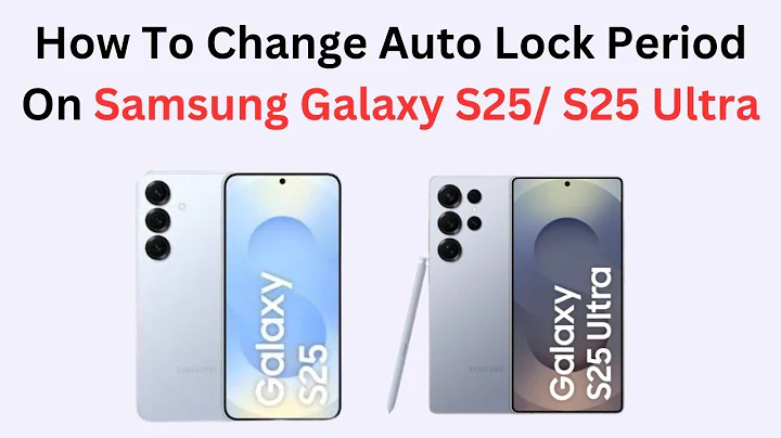 How To Change Auto Lock Period On Samsung Galaxy S25/ S25 Ultra