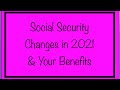 Social Security - Changes Coming in 2021 & How They May Impact Your Benefits - SSA, SSDI, Survivors