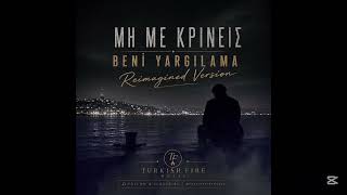 Μη Με Κρινεις / Beni̇ Yargilama Reimagined Version