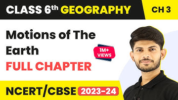Motions of The Earth - Full Chapter | Class 6 Geography