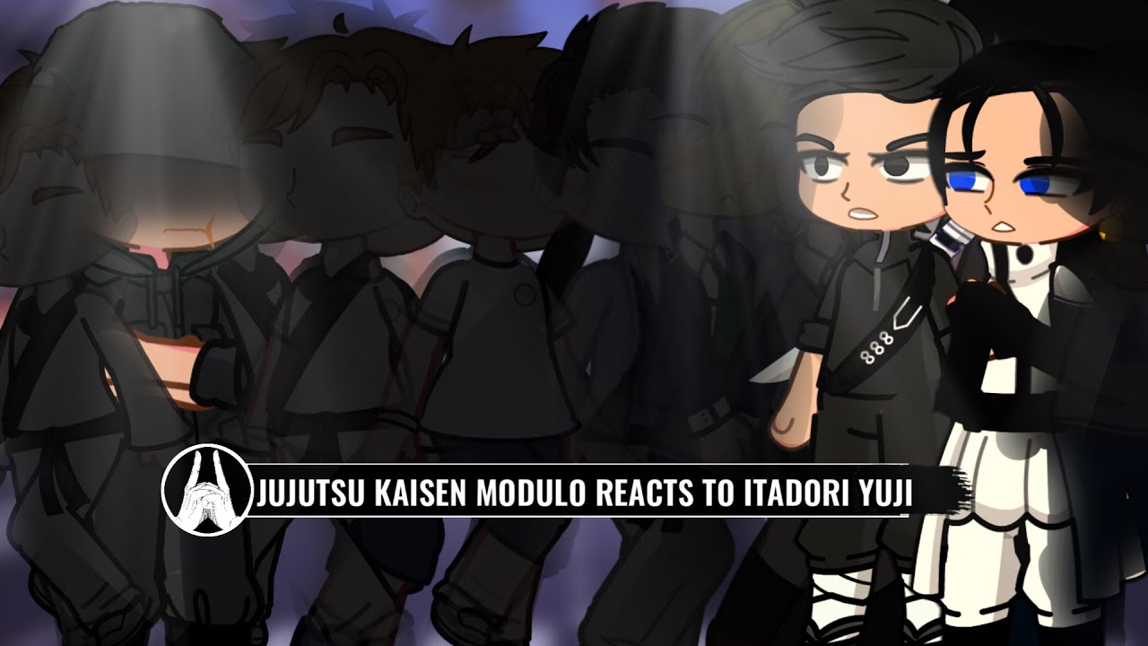 JUJUTSU KAISEN MODULO REACTS TO ITADORI YUJI ||LKG POOKIE|| ||GCRV||