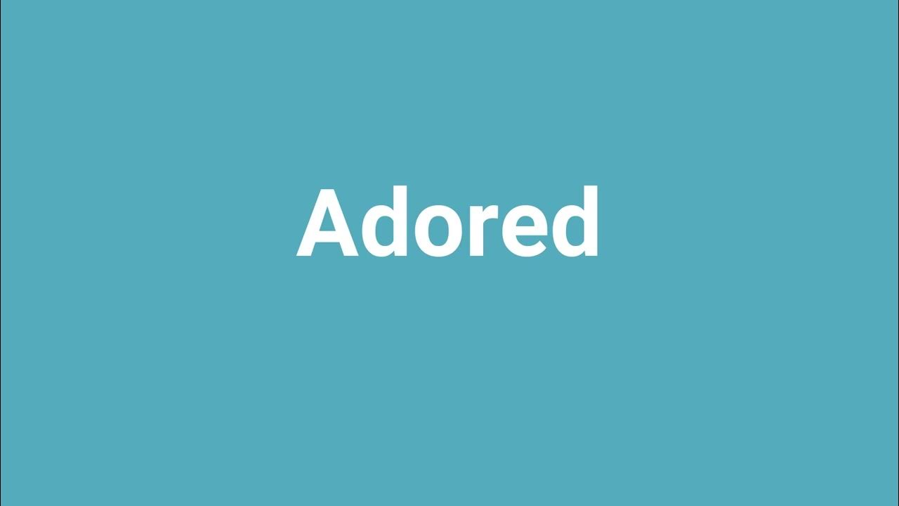 'Adored' Meaning and Pronunciation YouTube