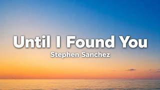 Stephen Sanchez – Until I Found You (Lyrics)