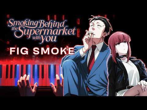 Smoking Behind the Supermarket with You – OP  "Fig Smoke" | ZUTOMAYO | Piano Cover