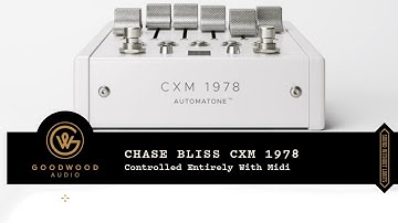 Chase Bliss Audio CXM 1978 & Midi Control!