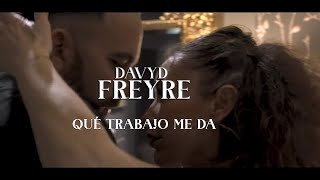 Qué trabajo me da (Official Video) Davyd Freyre