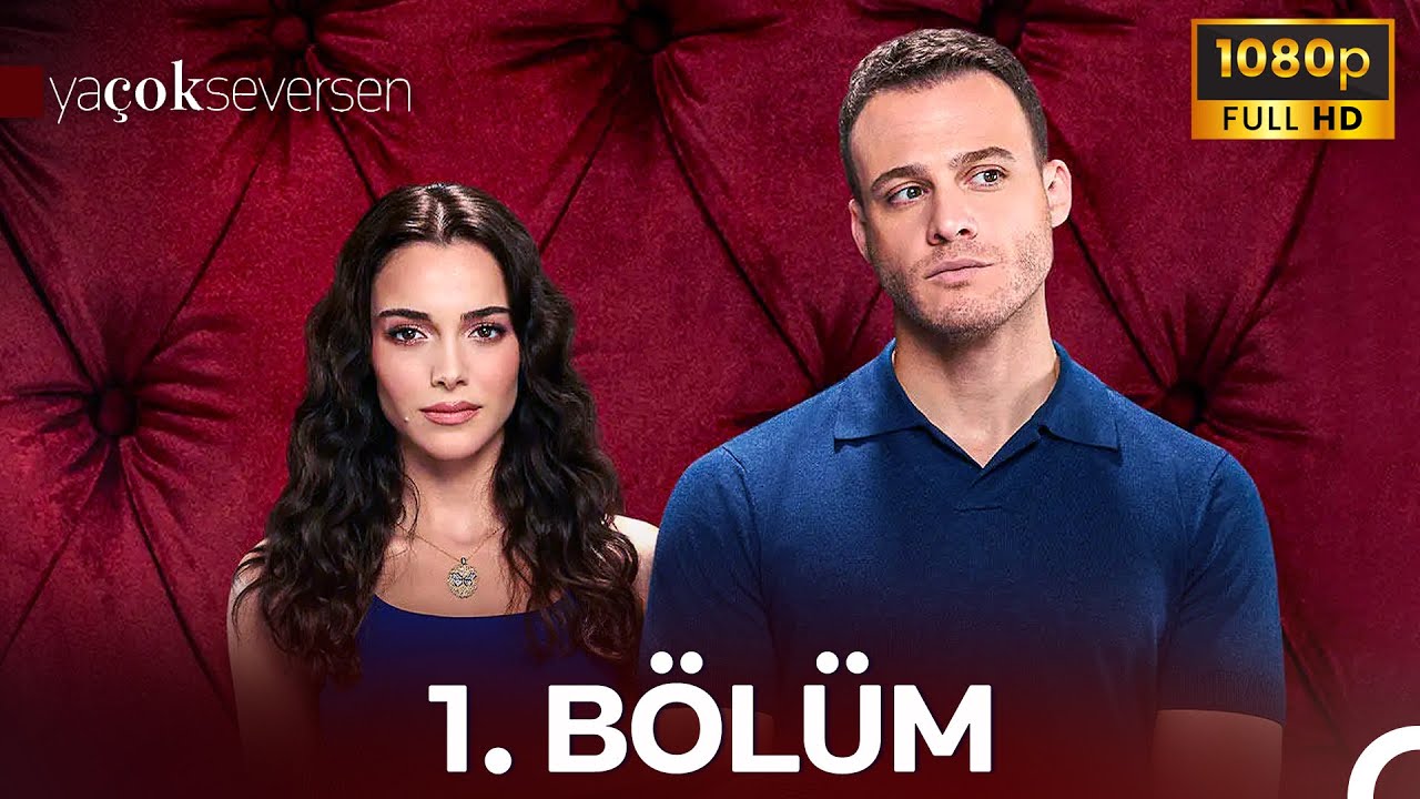 Ya Çok Seversen 1. Bölüm (FULL HD)