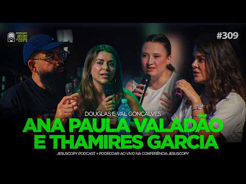 Ana Paula Valadão e Thamires Garcia | JesusCopy Podcast + PodEcoar com Douglas e Val Gonçalves
