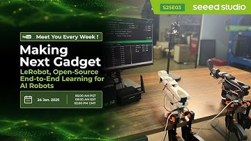 Making Next Gadget: LeRobot, Open-Source End-to-End Learning for AI Robots