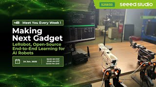 Making Next Gadget: LeRobot, Open-Source End-to-End Learning for AI Robots