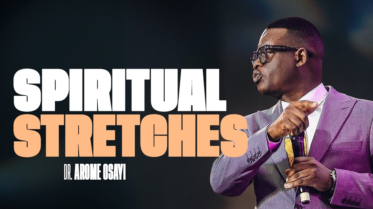 SPIRITUAL STRETCHES - APOSTLE AROME OSAYI