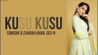 #KusuKusu #NoraFatehi #ZahrahSKhanKUSU KUSU – Nora Fatehi | Zahrah S Khan | Dev Negi | Lyrics