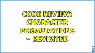 Code Review: Character permutations - Revisited (4 Solutions!!)