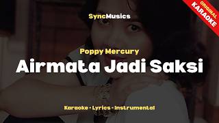 Poppy Mercury - Airmata Jadi Saksi | Karaoke - Lirik - Instrumental