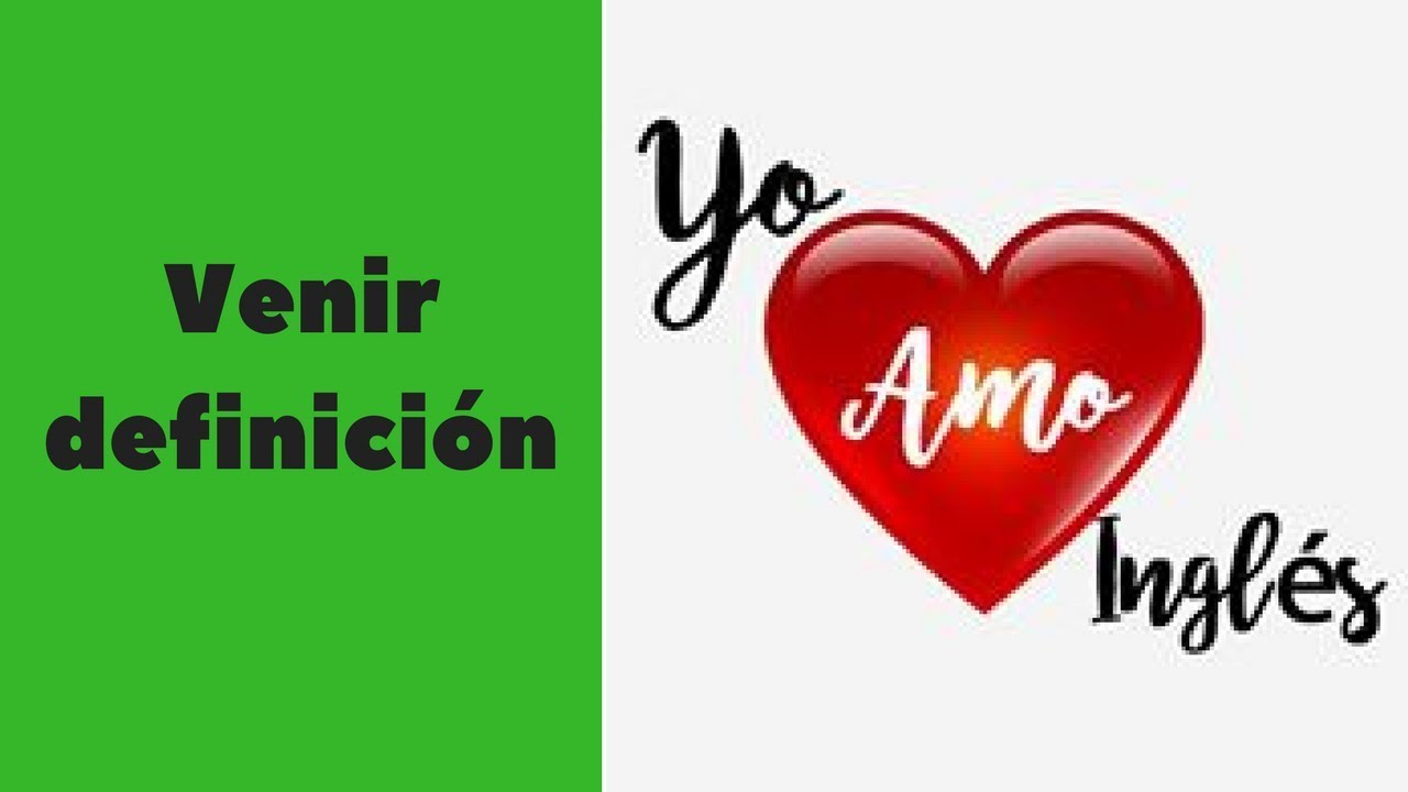 Cómo se dice venir definición en Ingles YouTube