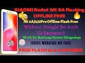 Xiaomi MI 6A Flash OFFLINE Part 2|MI 6A Flashing Without Auth ID|REDMI 6A Without Any Dongle Autu