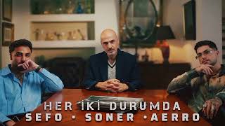 Sefo Soner Aerro Her İki Durumda Remix (Ali Pro )