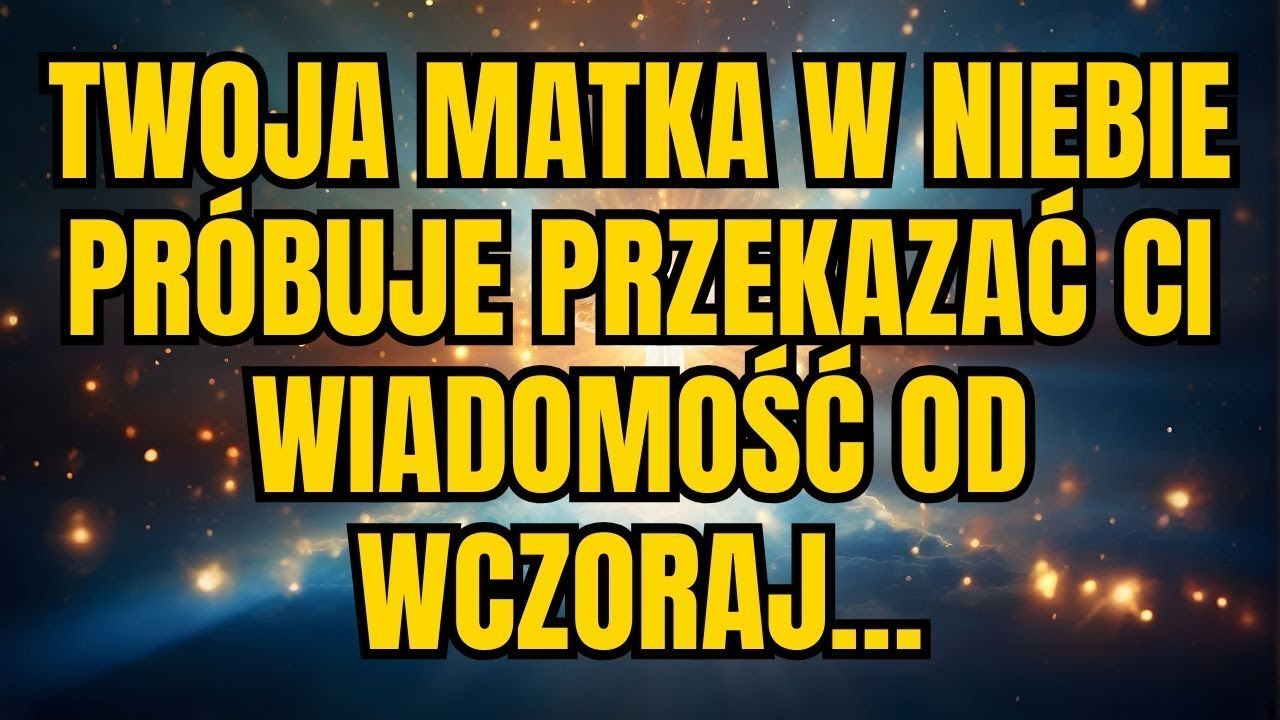 PILNA WIADOMOŚĆ OD ARCHANIOŁA MICHAŁA_ TWOJA MATKA Z NIEBA CHCE Z TOBĄ ROZMAWIAĆ