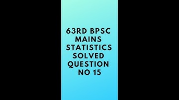 63rd BPSC Mains Statistics Solved Question NO 15