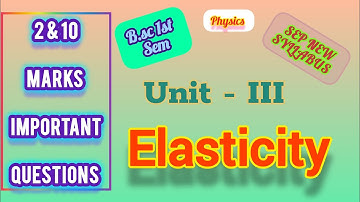 Bsc 1st Semester Physics Unit - III ELASTICITY 2 and 10 Important Questions