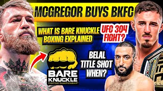 Conor Mcgregor BUYS Bare Knuckle Boxing | Will Belal Muhammad GET Title SHOT? | Tom Aspinal UFC 304