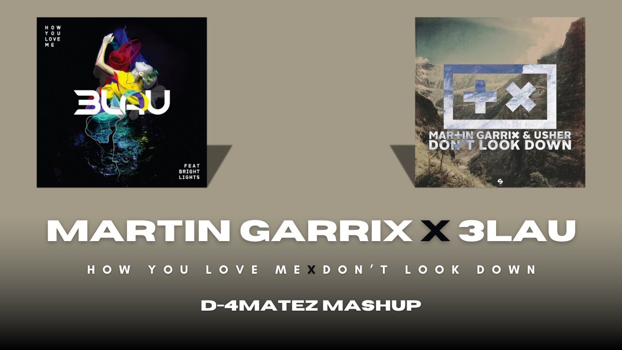 Martin Garrix X 3LAU X Usher - Don't Look Down X How You Love Me (D ...